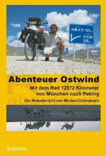 Abenteuer Ostwind. Mit dem Rad 12572 Kilometer , Grunebach*.