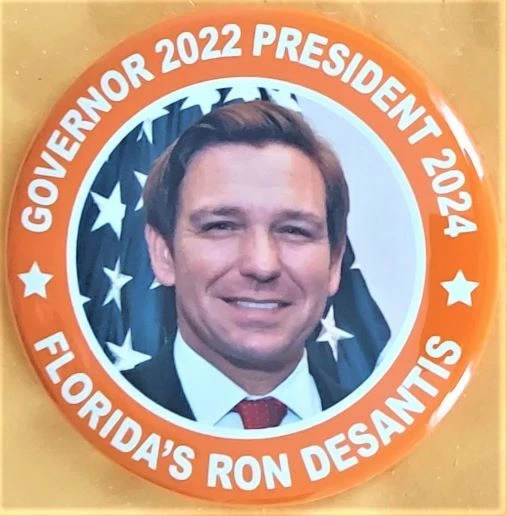 FLORIDA'S RON DESANTIS Governor 2022 President 2025 Campaign Button 2.