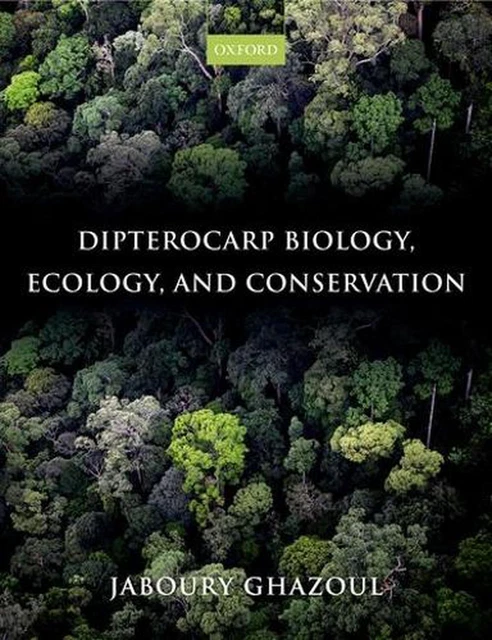 Dipterocarp Biology, Ecology, and Conservation by Jaboury Ghazoul (English) Hard
