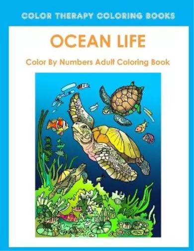 Color Therapy Coloring Boo Ocean Life Color By Number Adult Coloring Bo (Poche)