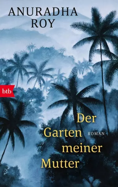 Der Garten meiner Mutter - Anuradha Roy - 9783442717705