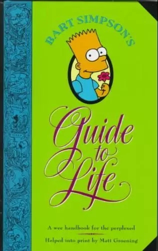 Bart Simpson's Guide to Life By Matt Groening