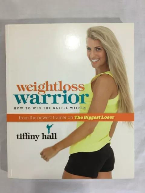 Weightloss Warrior : How To Win The Battle Within - Tiffiny Hall (2011)