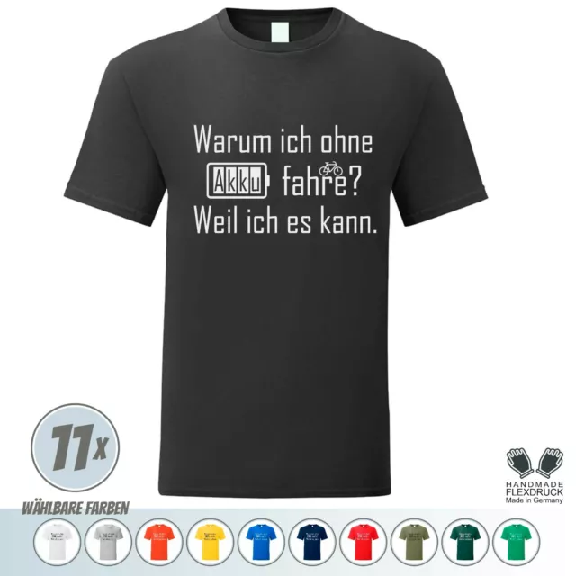 🔋Fun Shirt Fahrrad  * Warum ich ohne Akku fahre ? Weil ich es kann. *