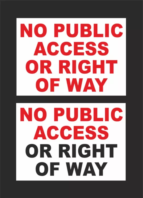 NO PUBLIC ACCESS OR RIGHT OF WAY sign - 2 designs A4or A5 private no entry