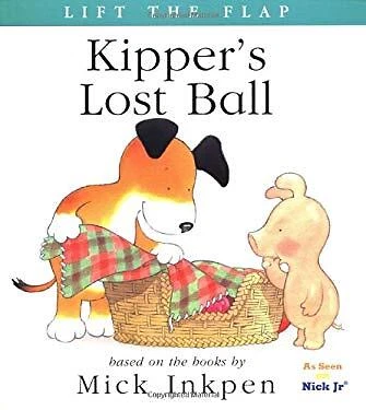 Kipper's Lost Ball : [Lift the Flap] Mick Inkpen