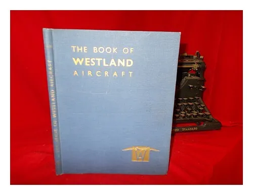 LUKINS, A. H The book of Westland aircraft / compiled by A.H. Lukins ; edited by