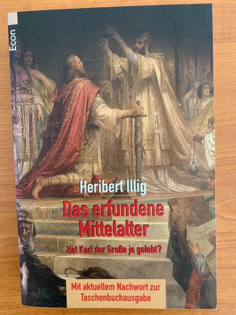 Das erfundene Mittelalter Hat Karl der Große je gelebt? H. Illig