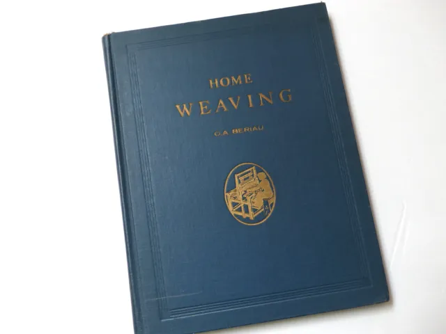Home Weaving 1939, O.A. Beriau, Instituto de Artes Industriales, 215 páginas, HC