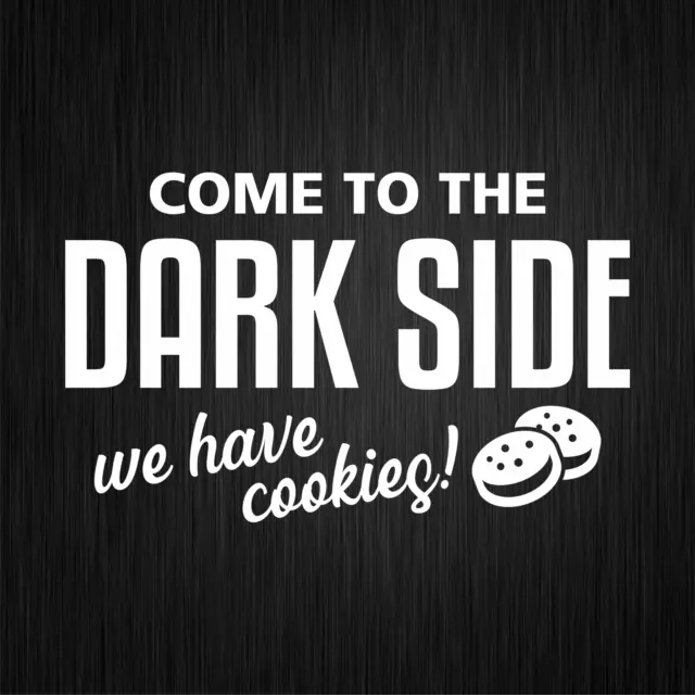 Come to the Dark Side We have Cookies Weiß Auto Vinyl Decal Sticker Aufkleber