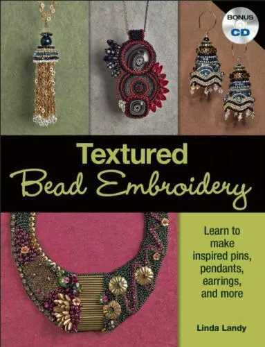 Textured Bead Embroidery: Learn to Make Inspired Pins, Pendants, Earrings, and M