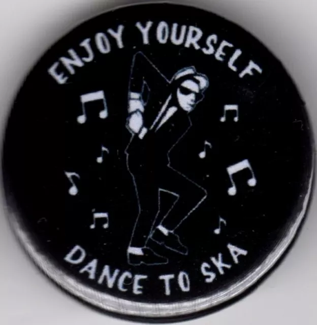 ENJOY YOURSELF DANCE TO SKA Pin Button Badge 25mm WALT JABSCO - 2TONE - SPECIALS