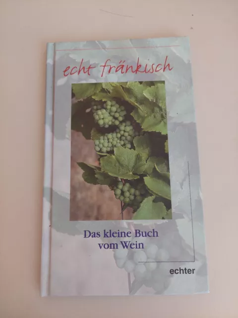 Echt fränkisch  Das kleine Buch vom Wein  Thomas Häußner sehr guter Zustand K67