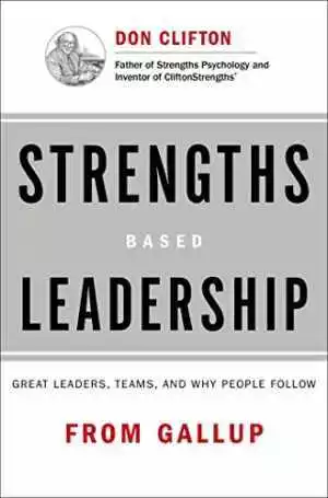 STRENGTHS BASED LEADERSHIP: Great Leaders, Teams, and Why People Follow ...