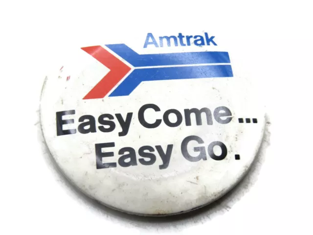 Amtrak Button Easy Come... Easy Go.