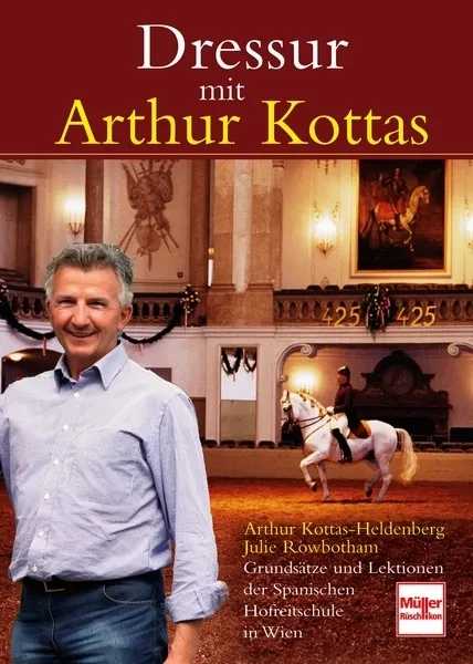 Dressur mit Arthur Kottas Grundsätze Lektionen Spanische Hofreitschule Buch Book