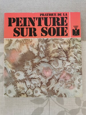 Editions FLEURUS 1979 Fleurus § livre pratique de la peinture sur soie 