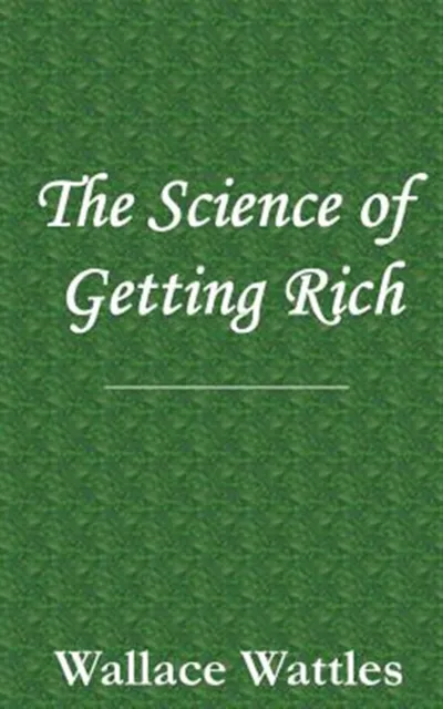 The Science of Getting Rich by Wattles, Wallace D. 9781482391572 -Paperback