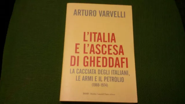 L'ITALIA E L'ASCESA DI GHEDDAFI - VARVELLI - BALDINI CASTOLDI -2009, 7mg21