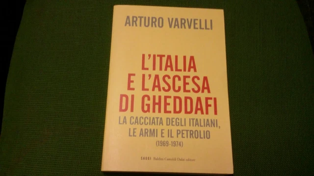 L'ITALIA E L'ASCESA DI GHEDDAFI - VARVELLI - BALDINI CASTOLDI -2009, 7mg21