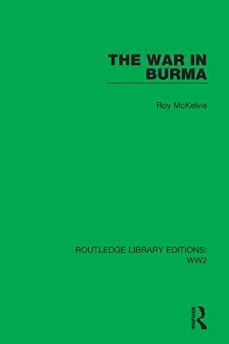 The War in Burma (Routledge Library Editions: WW2)