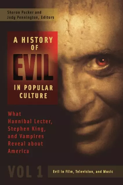 A History of Evil in Popular Culture: What Hannibal Lecter, Stephen King, and Va