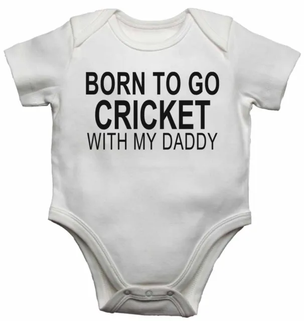 Born to Go Cricket with My Daddy - New Baby Vests Bodysuits for Boys, Girls Gift