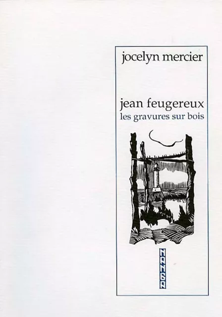 Jean Feugereux / Catalogue raisonné des gravures sur bois / Jocelyn Mercier