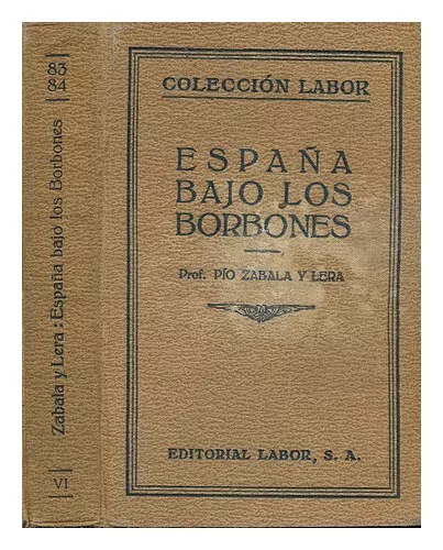 ZABALA Y LERA, PIO (1879-?) Espana Bajo Los Borbones 1926 First Edition Hardcove