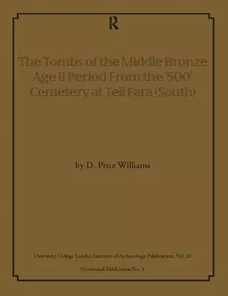 Tombs of the Middle Bronze Age II Period From the '500’ Cemetery at Tell Fara...