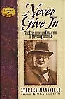 Never Give in: The Extraordinary Character of Winston Churchill-