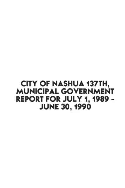 City of Nashua 137th, Municipal Government Report for july 1,... 3