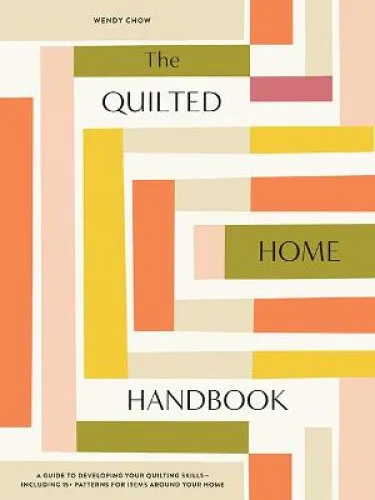 The Quilted Home Handbook: A Guide to Developing Your Quilting