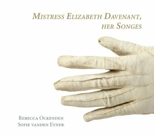 voice Rebecca Ockenden - Mistress Elizabeth Davenant: Her Songes [CD]