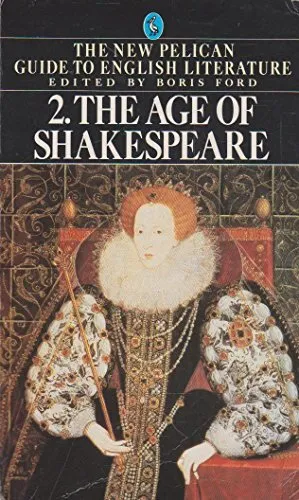 The Age of Shakespeare (New Pelican Guide to English Literature) By Boris Ford