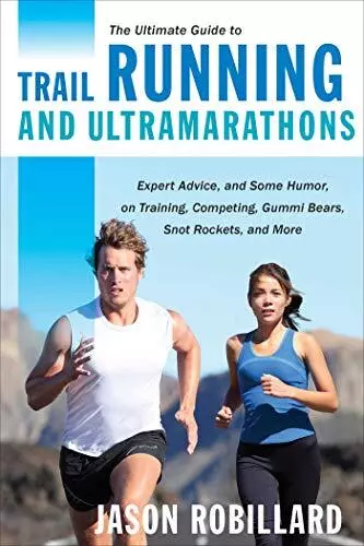 Ultimate Guide to Trail Running and..., Jason Robillard