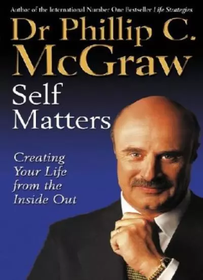 Self Matters: Creating Your Life from the Inside Out-Dr. Phill ..9780743220668