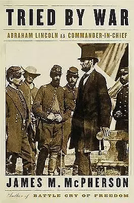 Tried by War: Abraham Lincoln As Commander In - McPherson, 1594201919, hardcover