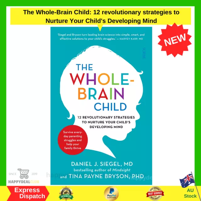 The Whole-Brain Child: 12 Revolutionary Strategies to Nurture Your Child's Devel 3