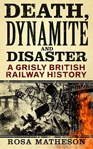 Death, Dynamite and Disaster: A Grisl..., Rosa Matheson