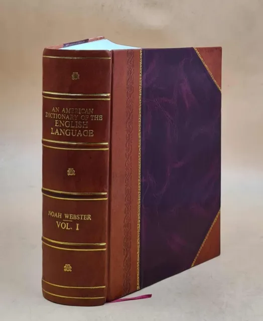 An American dictionary of the English language V. 1 1828 by Noah [Leather Bound]