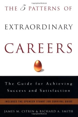 THE 5 PATTERNS OF EXTRAORDINARY CAREERS: THE GUIDE FOR By James M ...