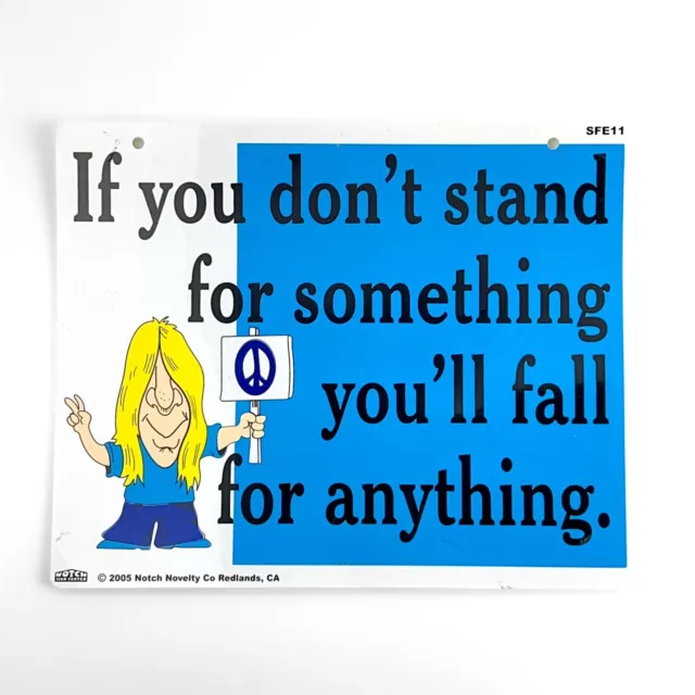 10” x 8” If You Don’t Stand For Something You’ll Fall For Anything 2005 Notch Co