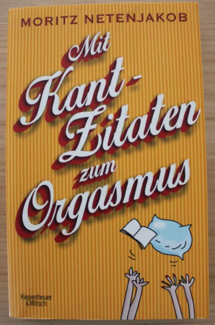 Moritz Netenjakob - Mit Kant-Zitaten zum Orgasmus