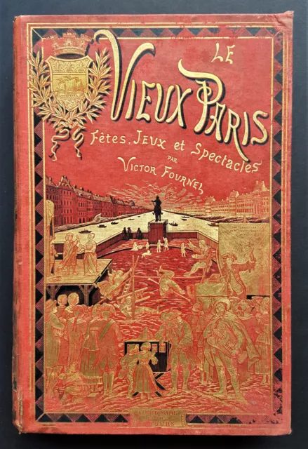 Le Vieux Paris fêtes, jeux et spectacles V.Fournel cartonnage Mame 1887