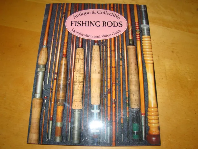 ANTIQUE & COLLECTIBLE FISHING RODS: IDENTIFICATION & VALUE By D. B. Homel  £29.99 - PicClick UK