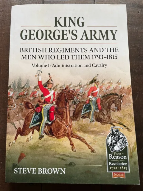 King George's Army Vol 1 British Regiments and the men who led them 1793-1815 PB