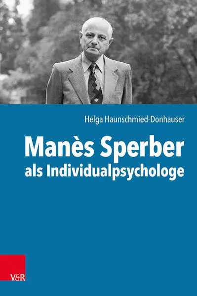 Manès Sperber als Individualpsychologe | Helga Haunschmied-Donhauser | 2023