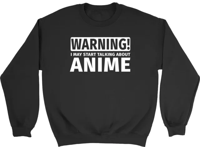 Warning May Start Talking about Anime Mens Womens Sweatshirt Jumper