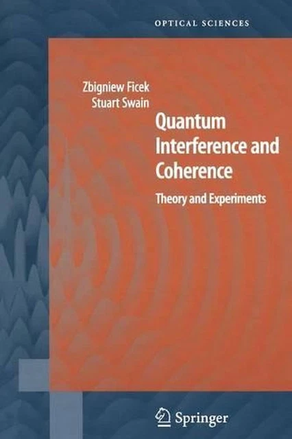 QUANTUM INTERFERENCE AND Coherence: Theory and Experiments by Zbigniew ...